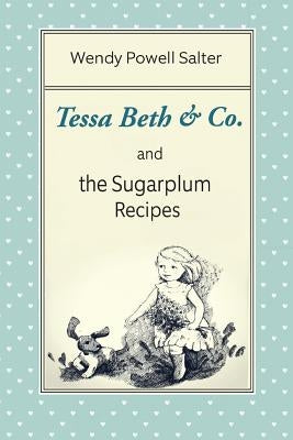 Tessa Beth & Co. and the Sugarplum Recipes by Salter, Wendy Powell