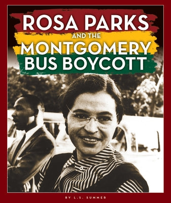 Rosa Parks and the Montgomery Bus Boycott by Summer, L. S.