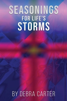Seasonings for Life's Storms by Carter, Debra