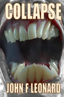 Collapse: An Apocalypse Horror Novel by Leonard, John F.