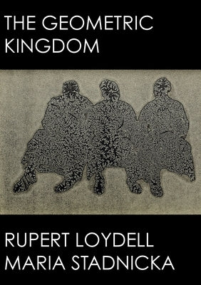 The Geometric Kingdom by Loydell, Rupert