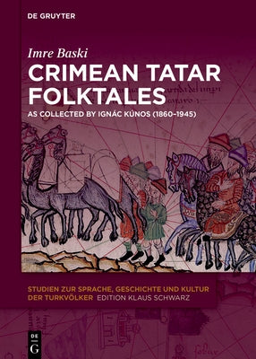 Crimean Tatar Folktales: As Collected by Ign?c K?nos (1860-1945) by Baski, Imre