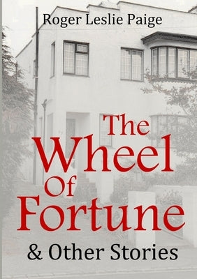 The Wheel of Fortune & Other Stories by Leslie Paige, Roger