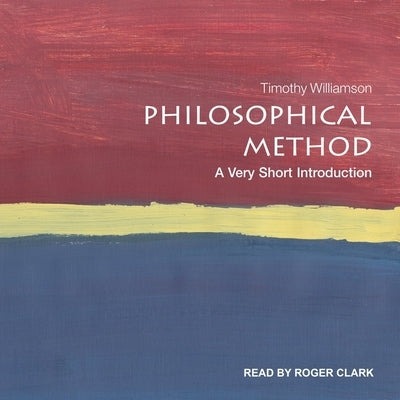 Philosophical Method: A Very Short Introduction by Clark, Roger