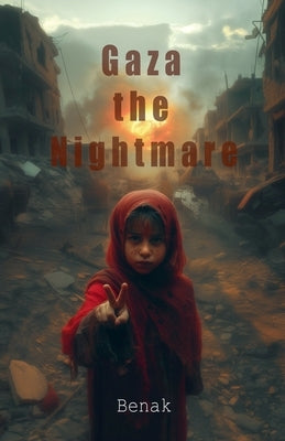 Gaza The Nightmare by Benak