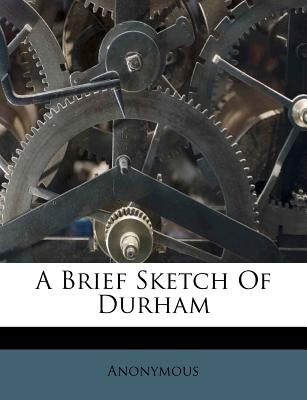 A Brief Sketch of Durham by Anonymous