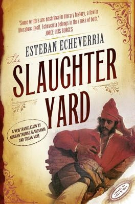 The Slaughteryard by Echeverria, Esteban