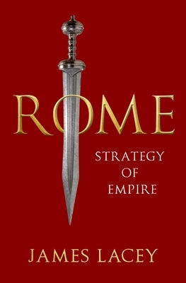 Rome: Strategy of Empire by Lacey, James