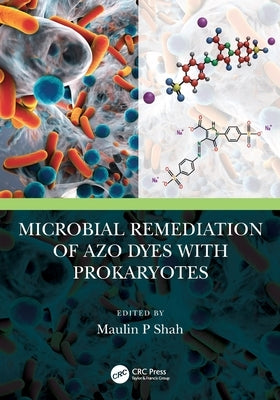 Microbial Remediation of Azo Dyes with Prokaryotes by Shah, Maulin P.