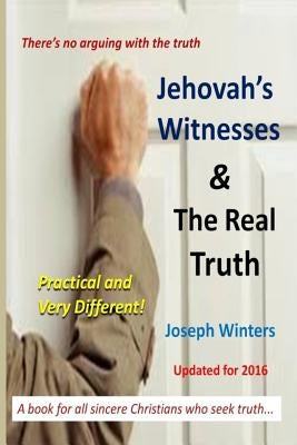 Jehovah's Witnesses and the Real Truth by Winters, Joseph