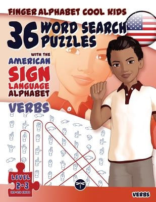 36 Word Search Puzzles with the American Sign Language Alphabet: Cool Kids Volume 02: Verbs by Fingeralphabet Org