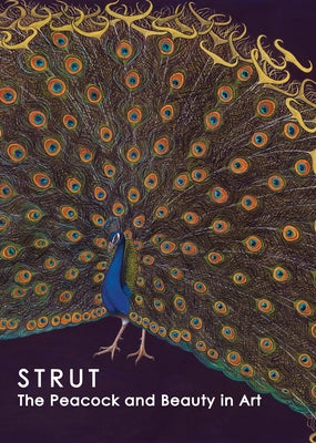 Strut: The Peacock and Beauty in Art by Vookles, Laura L.