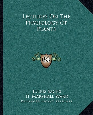 Lectures On The Physiology Of Plants by Sachs, Julius