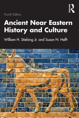Ancient Near Eastern History and Culture by Stiebing Jr, William H.
