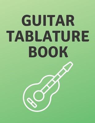 Guitar Tablature Book: Guitar Tab Book For Kids And Adults, Birthday Gift, 150pages, "8.5x11"in, Soft Cover, Matte Finish by Mk, Mr Global