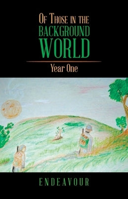 Of Those in the Background World: Year One by Endeavour