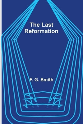 The Last Reformation by G. Smith, F.