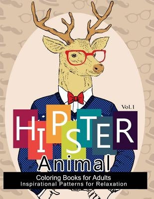 Hipster Animal Coloring Book For Adults: You've Probably Never Colored It (Sacred Mandala Designs and Patterns Coloring Books for Adults) by Hipster Coloring Book