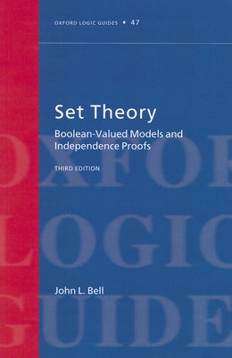 Set Theory: Boolean-Valued Models and Independence Proofs by Bell, John L.