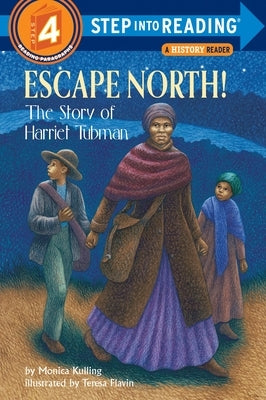 Escape North!: The Story of Harriet Tubman by Kulling, Monica