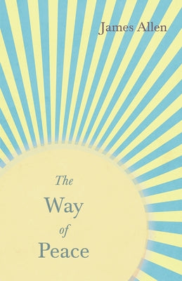 The Way of Peace: With an Essay from Within You Is the Power by Henry Thomas Hamblin by Allen, James