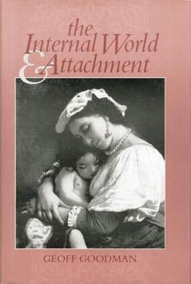The Internal World and Attachment by Goodman, Geoff