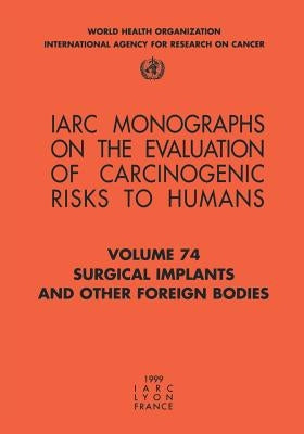 Surgical Implants and Other Foreign Bodies by The International Agency for Research on
