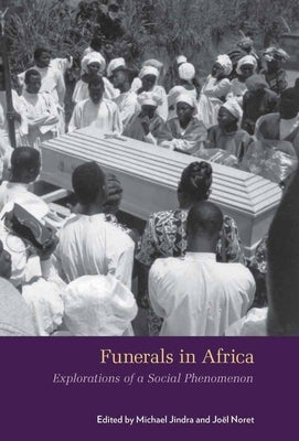 Funerals in Africa: Explorations of a Social Phenomenon by Jindra, Michael