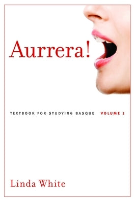 Aurrera!, 1: A Textbook for Studying Basque, Volume 1 by White, Linda