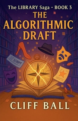The Algorithmic Draft by Ball, Cliff