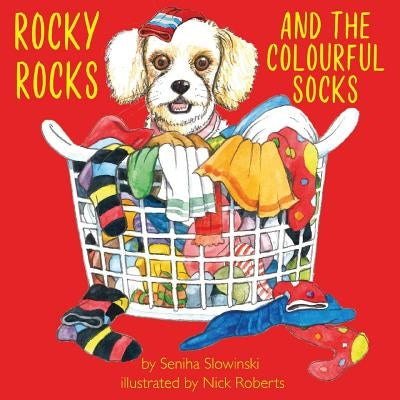 Rocky Rocks and the Colourful Socks by Slowinski, Seniha
