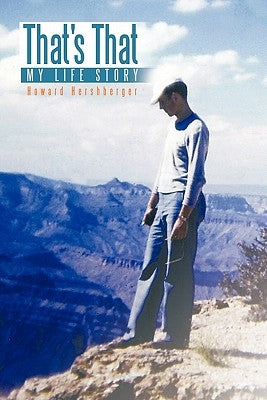 That's That: My Life Story by Hershberger, Howard