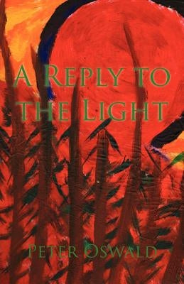 A Reply to the Light by Oswald, Peter