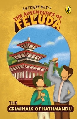 Adventures of Feluda: Criminals of Kathmandu by Satyajit, Ray