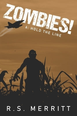 Zombies!: Book 6: Hold The Line by Merritt, R. S.