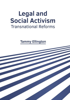 Legal and Social Activism: Transnational Reforms by Ellington, Tammy