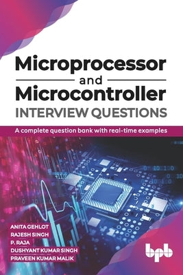Microprocessor and Microcontroller Interview Questions: A complete question bank with real-time examples (English Edition) by Singh, Rajesh