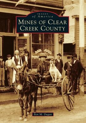 Mines of Clear Creek County by Dugan, Ben M.