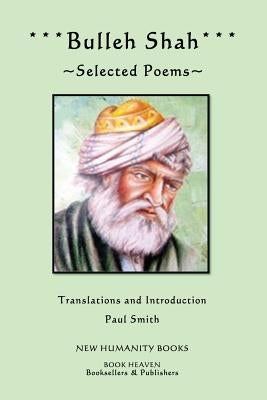 Bulleh Shah: Selected Poems by Smith, Paul