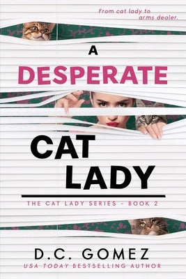 A Desperate Cat Lady by Gomez, D. C.