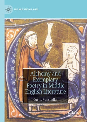 Alchemy and Exemplary Poetry in Middle English Literature by Runstedler, Curtis