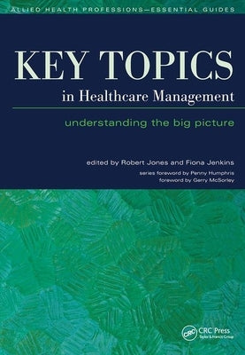 Key Topics in Healthcare Management: Understanding the Big Picture by Jones, Robert