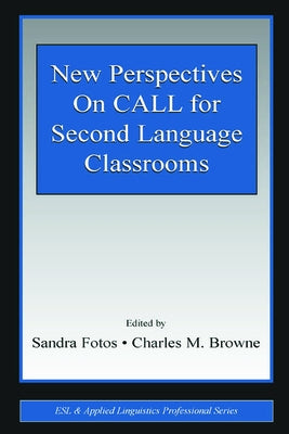 New Perspectives on Call for Second Language Classrooms by Fotos, Sandra