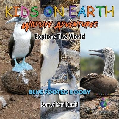 KIDS ON EARTH Wildlife Adventures - Explore The World Blue Footed Booby - Ecuador by David, Sensei Paul