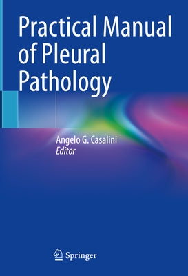 Practical Manual of Pleural Pathology by Casalini, Angelo G.