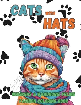 CATS WITH HATS - Whiskers & Wardrobe: Feline Fashion Coloring Book for Adults & Teens by Publishing, Bookworm