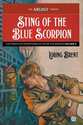 Sting of the Blue Scorpion: The Adventures of Peter the Brazen, Volume 6 by Brent, Loring
