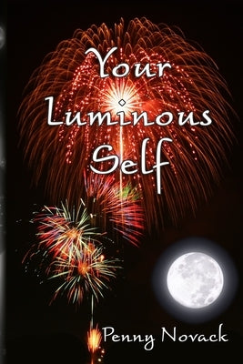 Your Luminous Self by Novack, Penny J.