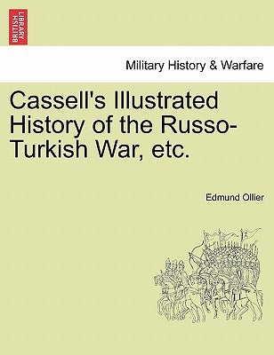 Cassell's Illustrated History of the Russo-Turkish War, Volume I by Ollier, Edmund