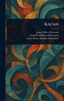 Kazan by Curwood, James Oliver